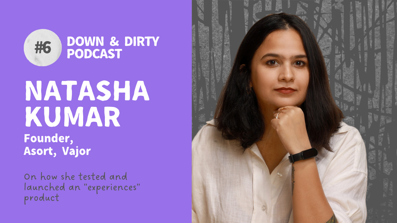 podcast with Nathasha Kumar, Founder, Asort, Vajor. How did this Founder pioneer "experiences" as a strategy to market?
