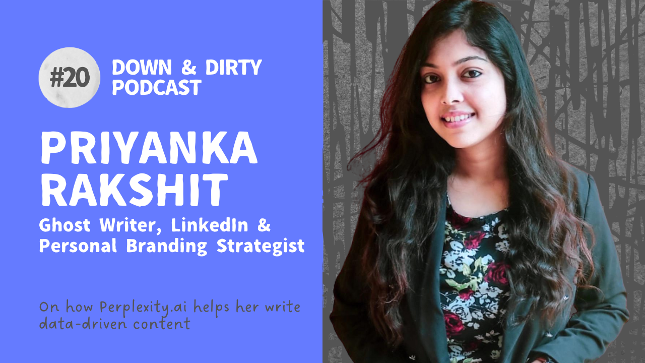 Perplexity.ai helps this Personal Branding Strategist write data-driven content. Podcast with Priyanka Rakshit.