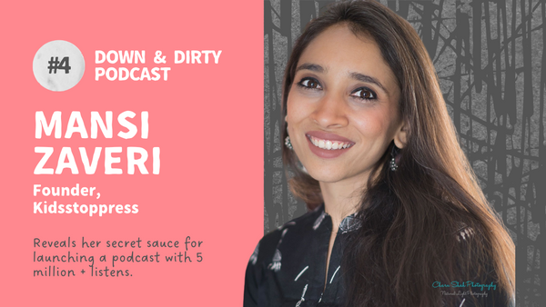 Podcast With Mansi Zaveri, Founder, Kidsstoppress. How did this Founder launch a podcast with over 5 million listens?
