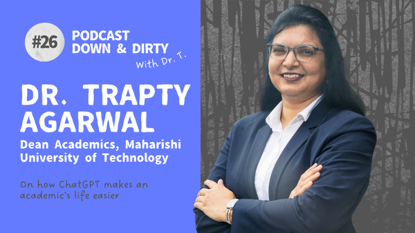 How does ChatGPT make an academic’s life easier? down & dirty podcast with dr trapty agarwal